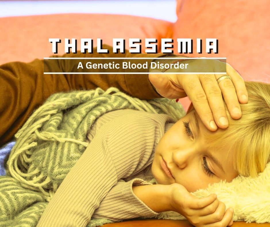 Thalassemia: From Genetic Roots to Groundbreaking Treatments