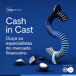 BTG Pactual - Cash in Cast