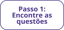 Passo 1: Encontre as questões