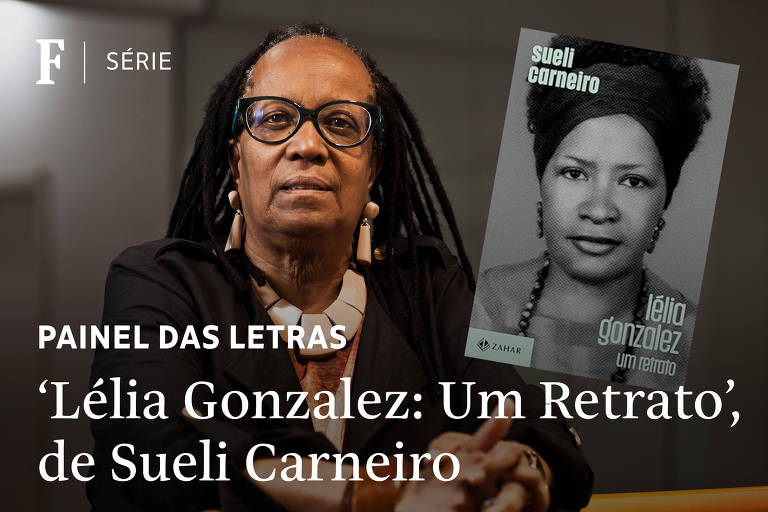 Livro de Sueli Carneiro sobre Lélia Gonzalez é mergulho no encontro de intelectuais