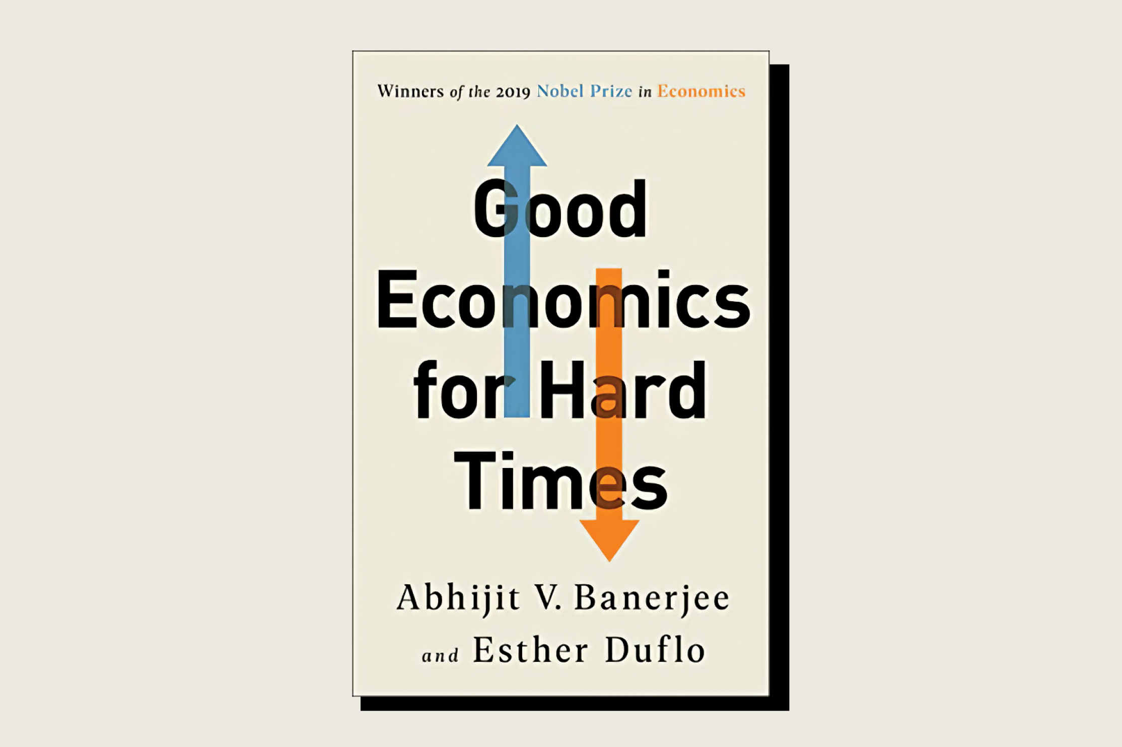 Good Economics for Hard Times, Abhijit V. Banerjee and Esther Duflo, PublicAffairs, 432 pp., .99, November 2019