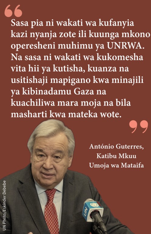 "Sasa pia ni wakati wa kufanyia kazi nyanja zote ili kuunga mkono operesheni muhimu ya UNRWA. Na sasa ni wakati wa kukomesha vita hii ya kutisha, kuanza na usitishaji mapigano kwa minajili ya kibinadamu Gaza na kuachiliwa mara moja na bila masharti kwa m…