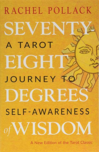 Seventy-Eight Degrees of Wisdom: A Tarot Journey to Self-Awareness (A New Edition of the Tarot Classic)