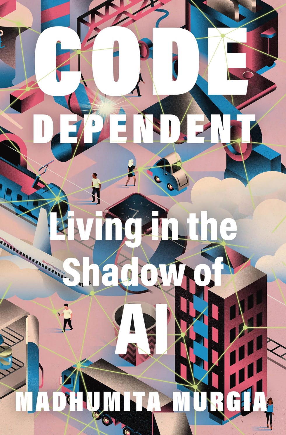 <em>Code Dependent</em>, by Madhumita Murgia