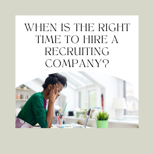 Is It Time to Hire a Recruiting Company?