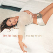 Jennifer Lopez - If You Had My Love