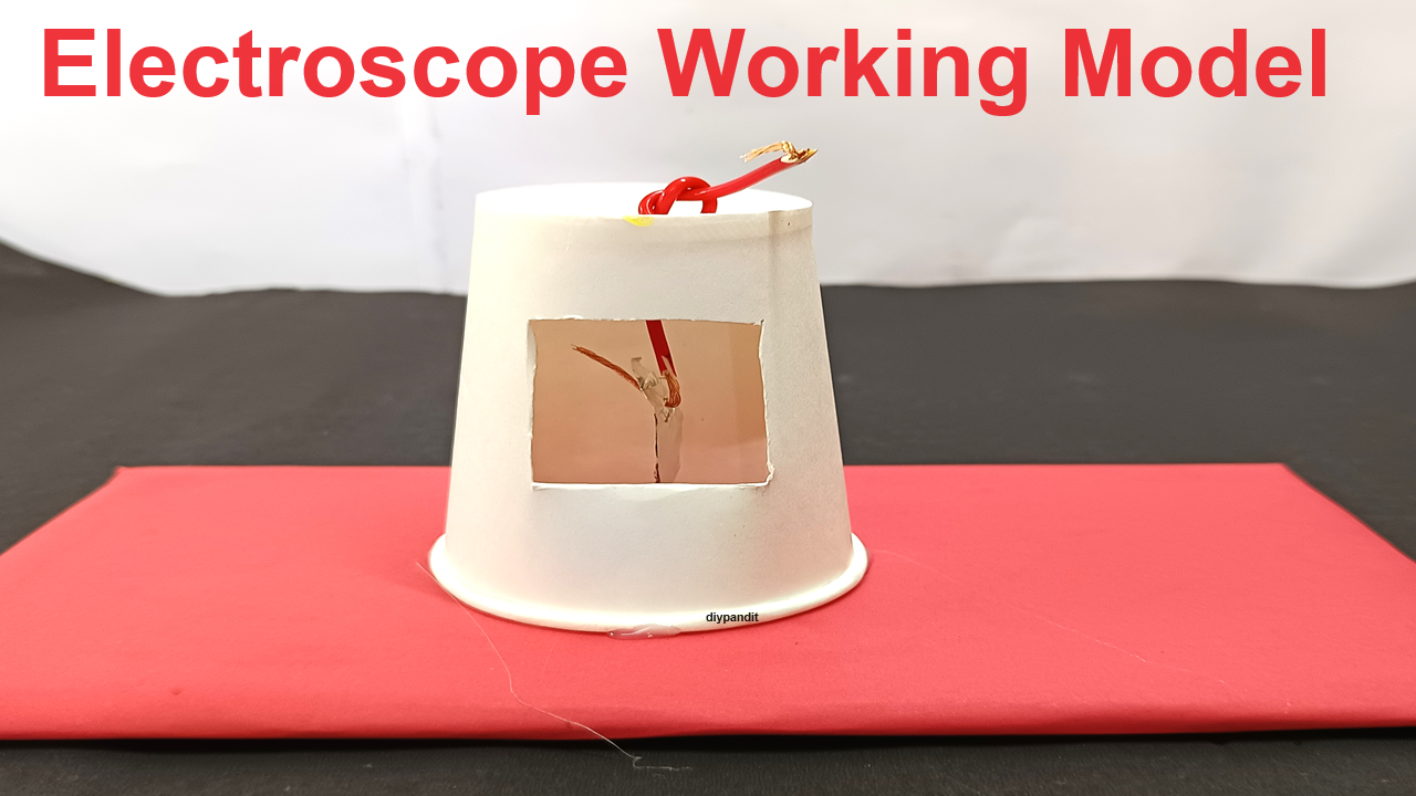 electroscope working model for science project exhibition - diy - diypandit