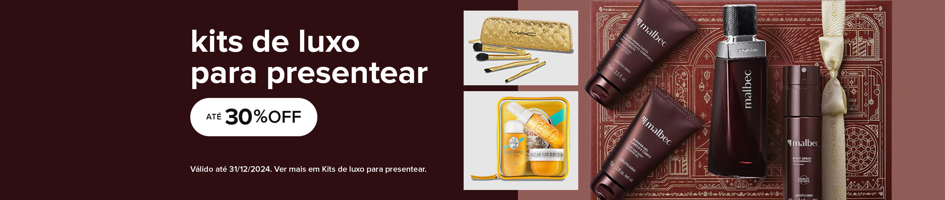 Kits de luxo para presentear, até 30% off