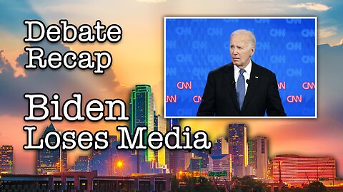 Debate recap and Biden loses the media!