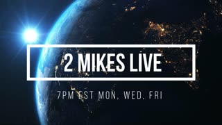 2 MIKES LIVE #92 DEEP NEWS BREAKDOWN WEDNESDAY! SPECIAL GUEST JAMES PEIPER!
