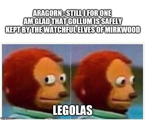 Head - ARAGORN STILLOFORONE AMGLAD THATGOLLUMISSAFELY KEPTBY THE WATCHFULELVES OF MIRKWOOD LEGOLAS inglip.com