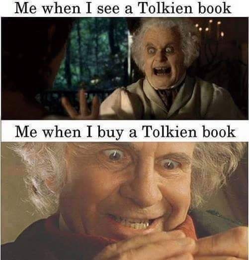 Face - Me when I see a Tolkien book Me when I buy a Tolkien book