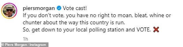 He penned in his caption: 'Vote cast! If you don't vote, you have no right to moan, bleat, whine or chunter about the way this country is run'