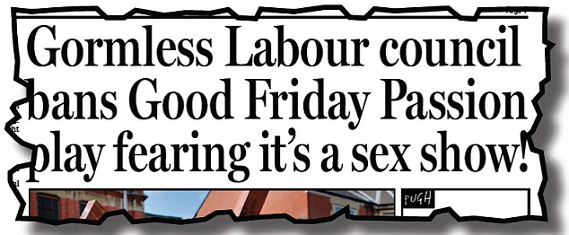 Gormless Labour council bans Good Friday Passion play fearing it's a sex show