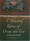 A Thousand Rooms of Dream and Fear by Atiq Rahimi