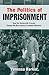 The Politics of Imprisonment: How the Democratic Process Shapes the Way America Punishes Offenders (Studies in Crime and Public Policy)