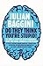 Do They Think You're Stupid?: 100 Ways of Spotting Spin and Nonsense From The Media, Celebrities and Politicians