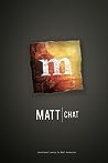 Matt Chat by Matt   Anderson