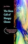 The Siren Call of Hungry Ghosts: A Riveting Investigation Into Channeling and Spirit Guides