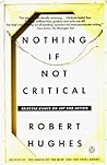 Nothing If Not Critical by Robert Hughes