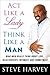 Act Like a Lady, Think Like a Man: What Men Really Think About Love, Relationships, Intimacy, and Commitment