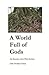 A World Full of Gods: An Inquiry into Polytheism