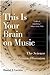 This Is Your Brain on Music