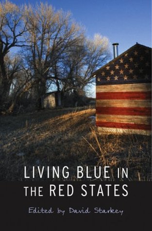 Living Blue in the Red States by David   Starkey