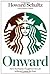 Onward: How Starbucks Fought for Its Life without Losing Its Soul