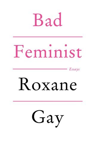 Bad Feminist by Roxane Gay