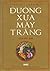 Đường Xưa Mây Trắng by Thich Nhat Hanh