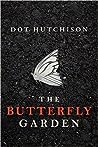 The Butterfly Garden by Dot Hutchison