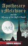 Apothecary Melchior and the Mystery of St Olaf's Church by Indrek Hargla