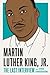 Martin Luther King, Jr.: Th...