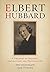 Elbert Hubbard: A Treasury