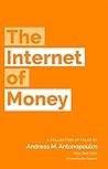 The Internet of Money by Andreas M. Antonopoulos