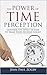 The Power of Time Perception by Jean Paul Zogby