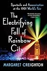 The Electrifying Fall of Rainbow City: Spectacle and Assassination at the 1901 World's Fair