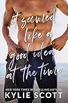 It Seemed Like a Good Idea at the Time by Kylie Scott