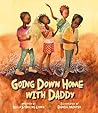 Going Down Home with Daddy by Kelly Starling Lyons