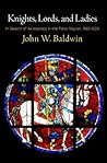 Knights, Lords, and Ladies by John W. Baldwin