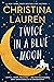 Twice in a Blue Moon by Christina Lauren