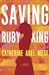 Saving Ruby King by Catherine Adel West