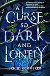 A Curse So Dark and Lonely by Brigid Kemmerer