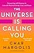 The Universe Is Calling You...