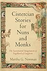 Cistercian Stories for Nuns and Monks by Martha G. Newman