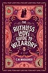 The Ruthless Lady's Guide to Wizardry by C.M. Waggoner