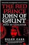 The Red Prince: The Life of John of Gaunt, the Duke of Lancaster