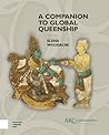 A Companion to Global Queenship by Elena Woodacre