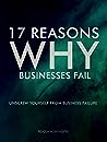 17 Reasons Why Businesses Fail  by Pooja Agnihotri